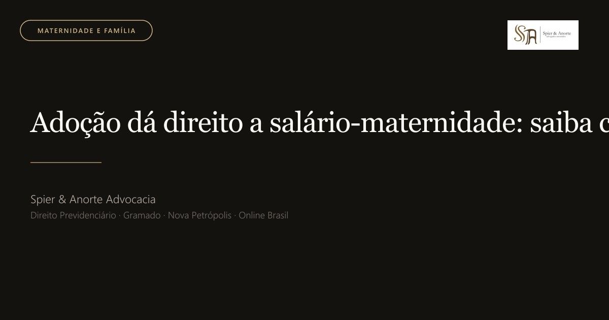 Adoção dá direito a salário-maternidade: saiba como obter o seu