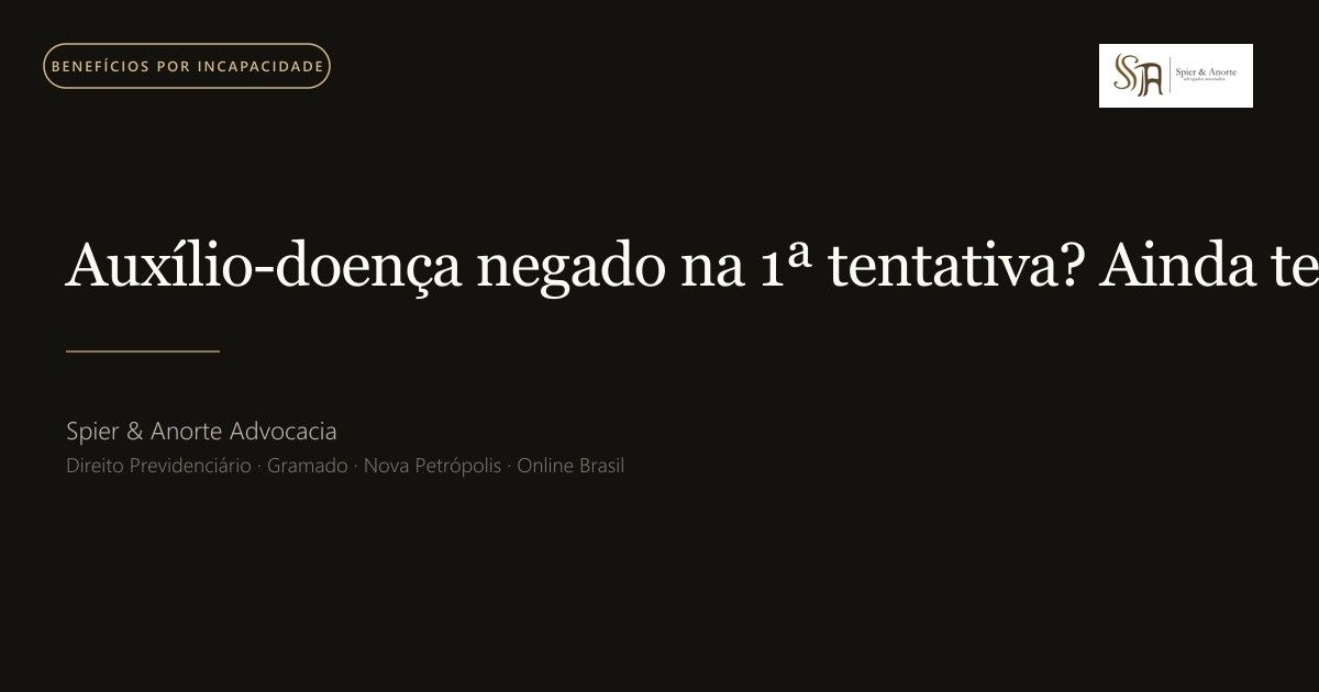 Auxílio-doença negado na 1ª tentativa? Ainda tem caminhos