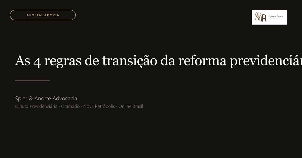 As 4 regras de transição da reforma previdenciária: qual é a sua?