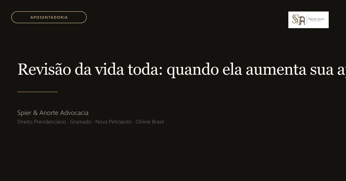 Revisão da vida toda: quando ela aumenta sua aposentadoria