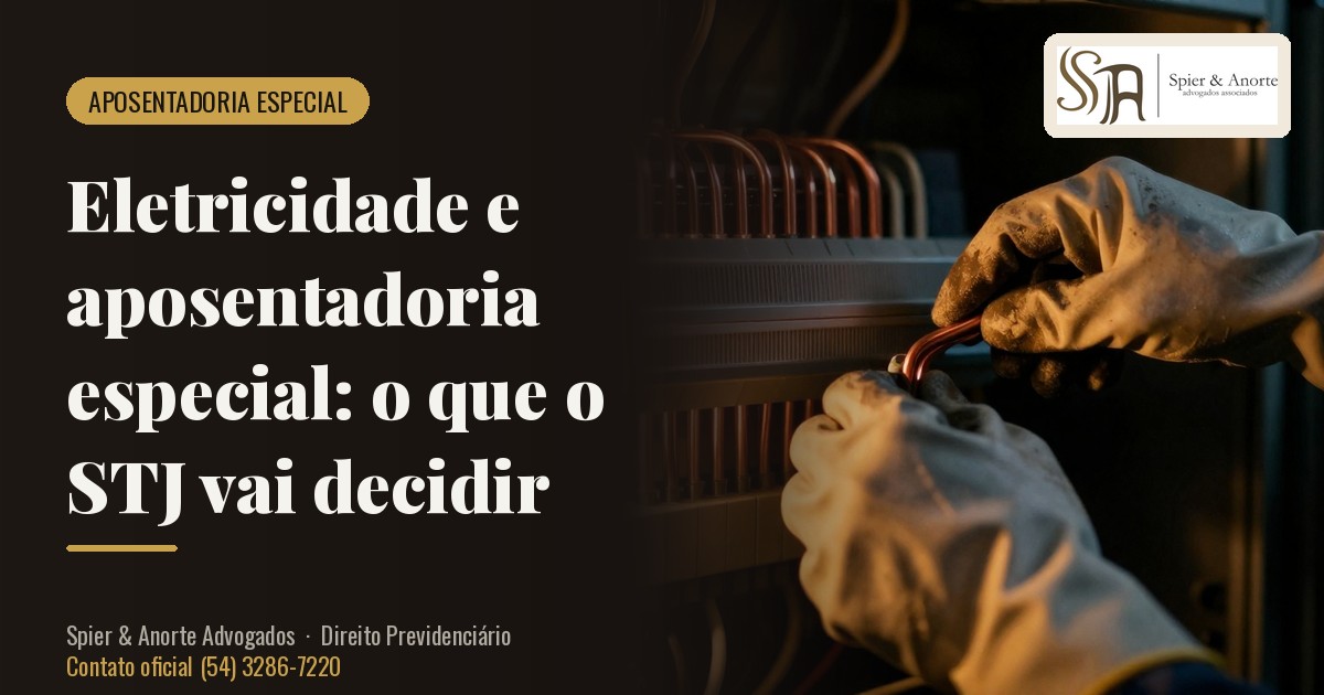 Eletricidade e aposentadoria especial: o que o STJ vai decidir