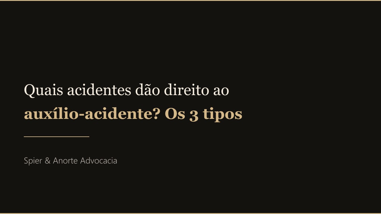 Quais acidentes dão direito ao auxílio-acidente? Os 3 tipos