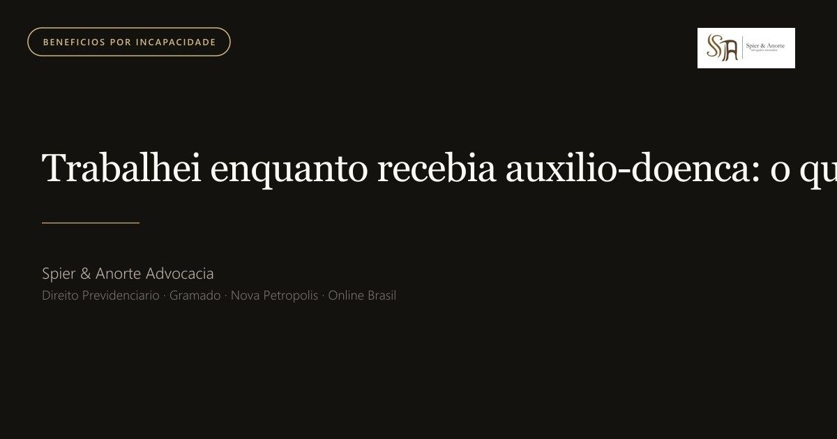 Trabalhei enquanto recebia auxílio-doença: o que pode acontecer?